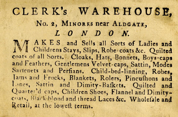 Schwarze-weiße Anzeige für Clerk's Warehouse, Nr. 2 Minories in der Nähe von Aldgate, London, mit Text, der seine Angebote beschreibt.